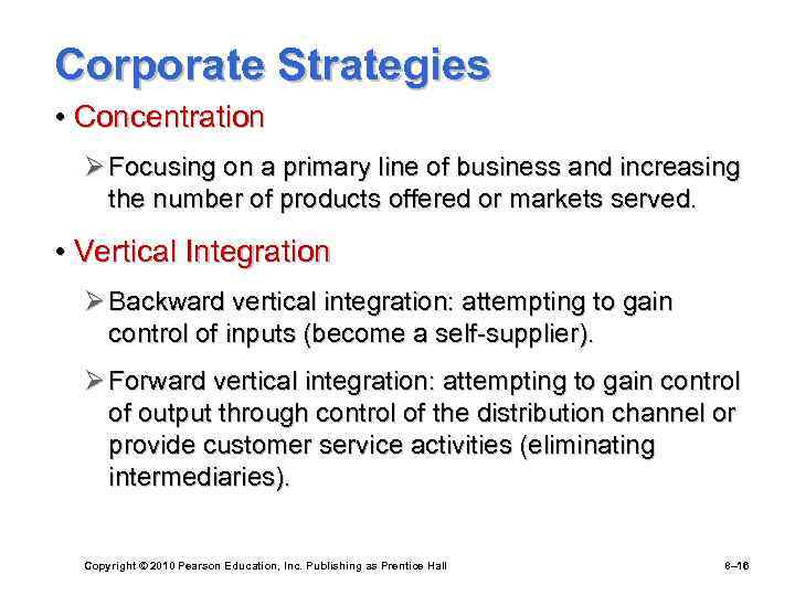 Corporate Strategies • Concentration Ø Focusing on a primary line of business and increasing