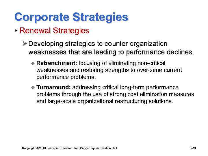 Corporate Strategies • Renewal Strategies Ø Developing strategies to counter organization weaknesses that are