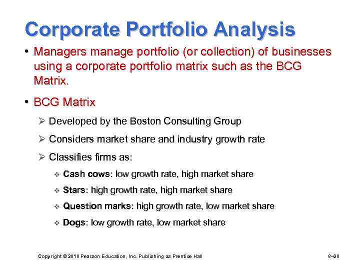 Corporate Portfolio Analysis • Managers manage portfolio (or collection) of businesses using a corporate