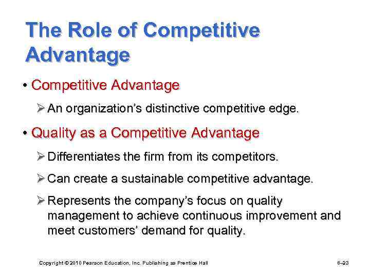 The Role of Competitive Advantage • Competitive Advantage Ø An organization’s distinctive competitive edge.