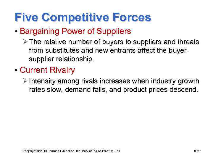 Five Competitive Forces • Bargaining Power of Suppliers Ø The relative number of buyers