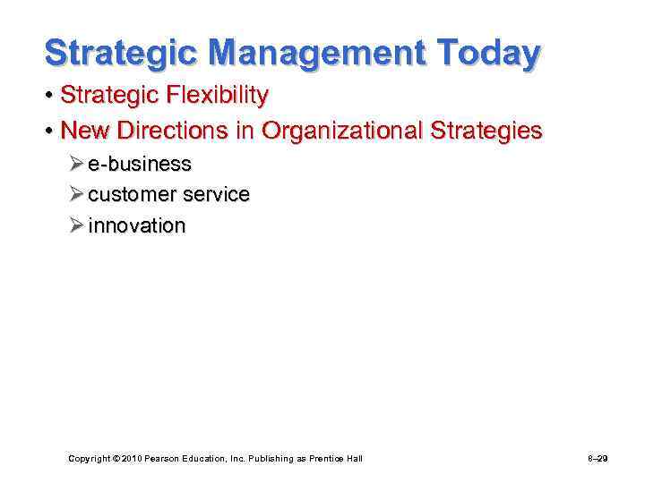 Strategic Management Today • Strategic Flexibility • New Directions in Organizational Strategies Ø e-business