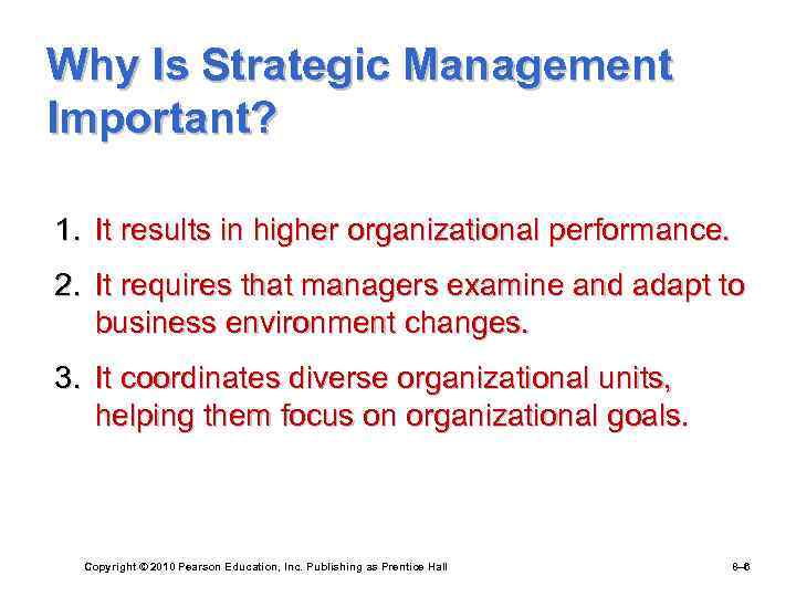 Why Is Strategic Management Important? 1. It results in higher organizational performance. 2. It