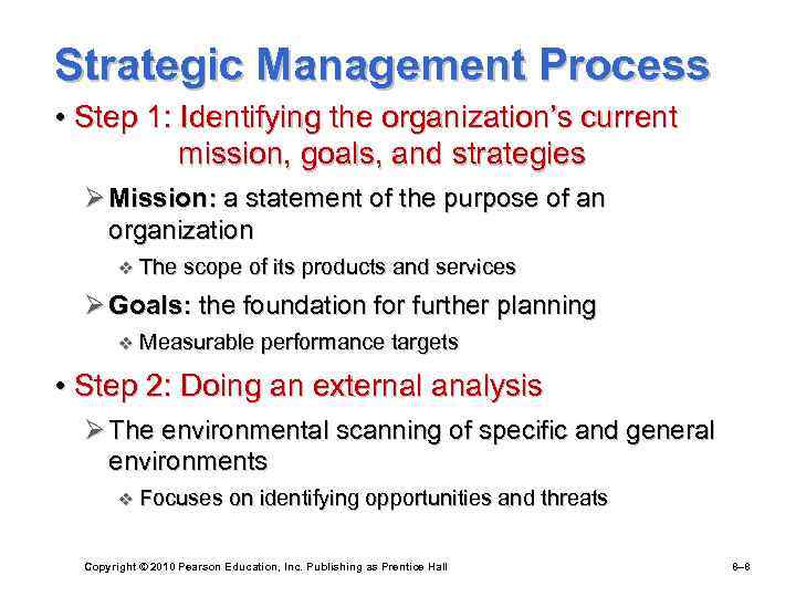 Strategic Management Process • Step 1: Identifying the organization’s current mission, goals, and strategies