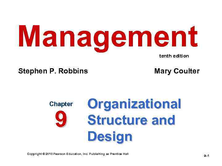 Management tenth edition Stephen P. Robbins Chapter 9 Mary Coulter Organizational Structure and Design