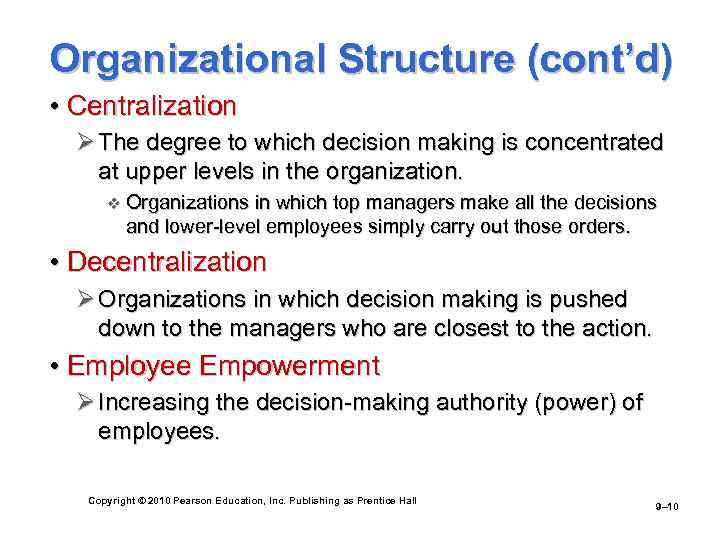 Organizational Structure (cont’d) • Centralization Ø The degree to which decision making is concentrated