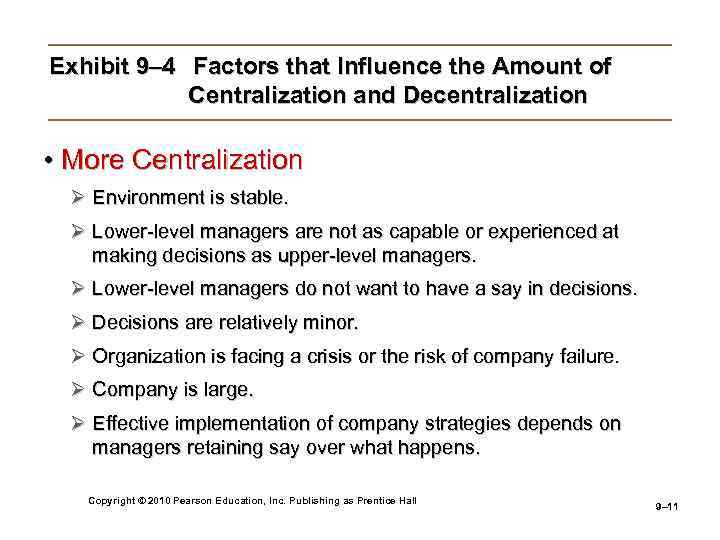 Exhibit 9– 4 Factors that Influence the Amount of Centralization and Decentralization • More