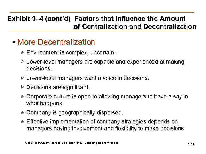 Exhibit 9– 4 (cont’d) Factors that Influence the Amount of Centralization and Decentralization •