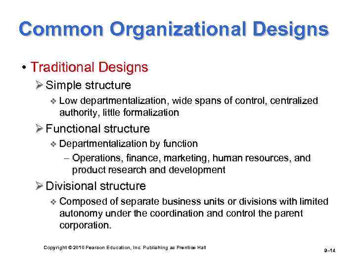 Common Organizational Designs • Traditional Designs Ø Simple structure v Low departmentalization, wide spans