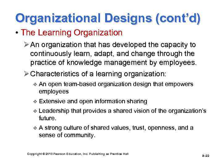 Organizational Designs (cont’d) • The Learning Organization Ø An organization that has developed the