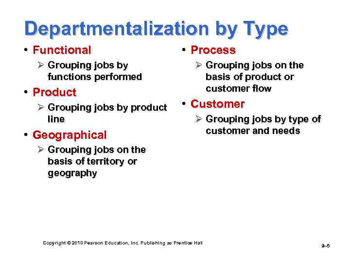 Departmentalization by Type • Functional Ø Grouping jobs by functions performed • Product Ø