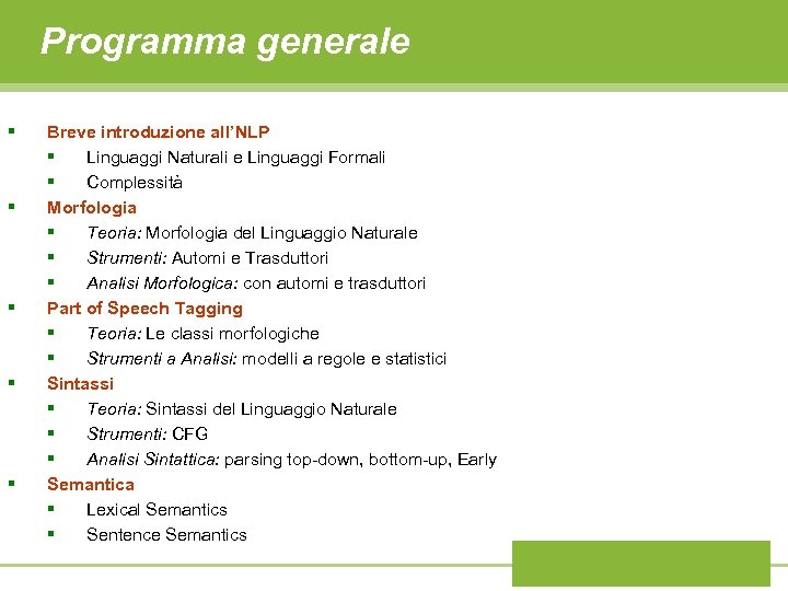 Programma generale § § § Breve introduzione all’NLP § Linguaggi Naturali e Linguaggi Formali