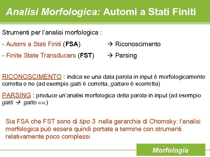 Analisi Morfologica: Automi a Stati Finiti Strumenti per l’analisi morfologica : - Automi a