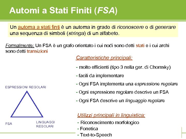 Automi a Stati Finiti (FSA) Un automa a stati finti è un automa in