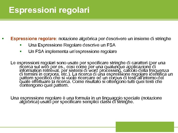 Espressioni regolari § Espressione regolare: notazione algebrica per descrivere un insieme di stringhe §