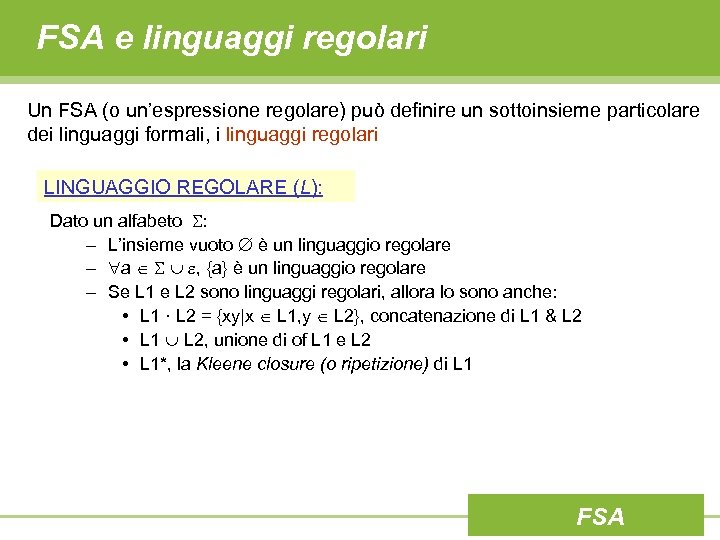 FSA e linguaggi regolari Un FSA (o un’espressione regolare) può definire un sottoinsieme particolare