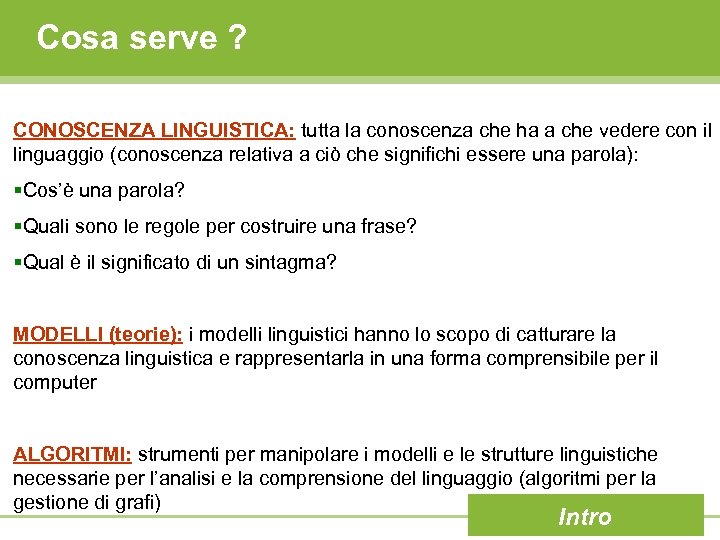 Cosa serve ? CONOSCENZA LINGUISTICA: tutta la conoscenza che ha a che vedere con