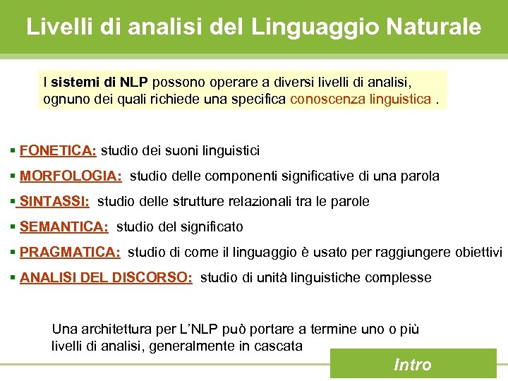 Livelli di analisi del Linguaggio Naturale I sistemi di NLP possono operare a diversi