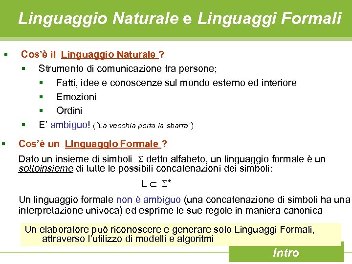 Linguaggio Naturale e Linguaggi Formali § Cos’è il Linguaggio Naturale ? § Strumento di