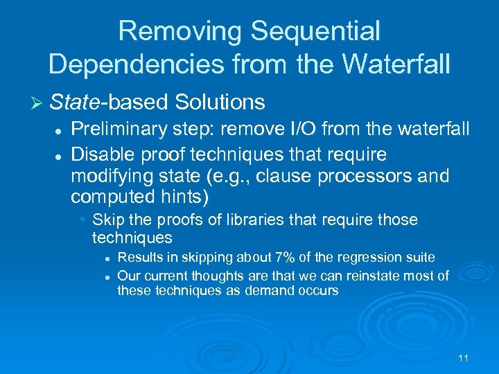 Removing Sequential Dependencies from the Waterfall Ø State-based Solutions l l Preliminary step: remove