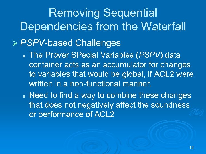 Removing Sequential Dependencies from the Waterfall Ø PSPV-based Challenges l l The Prover SPecial