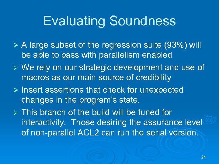 Evaluating Soundness A large subset of the regression suite (93%) will be able to