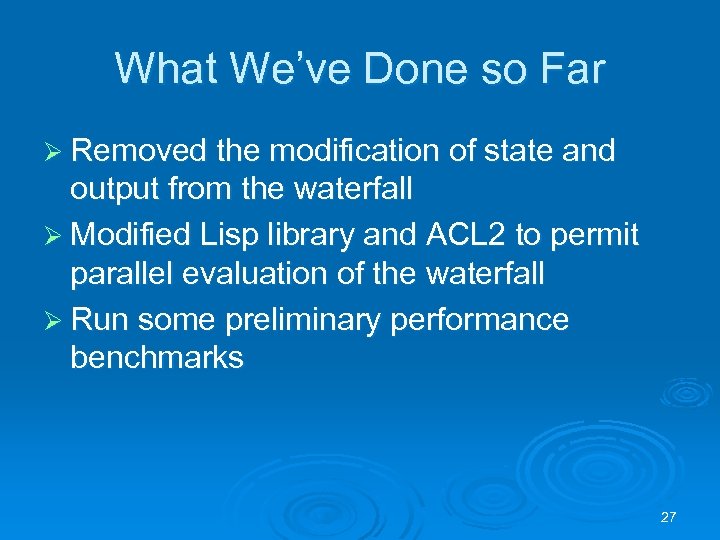 What We’ve Done so Far Ø Removed the modification of state and output from