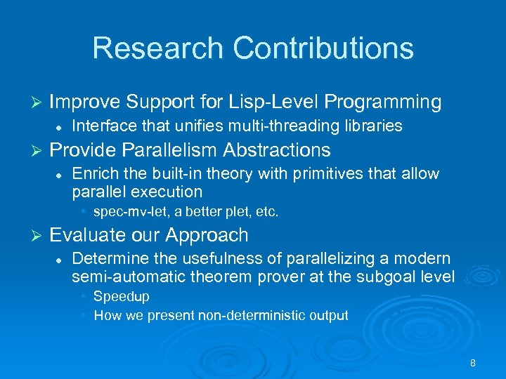 Research Contributions Ø Improve Support for Lisp-Level Programming l Ø Interface that unifies multi-threading