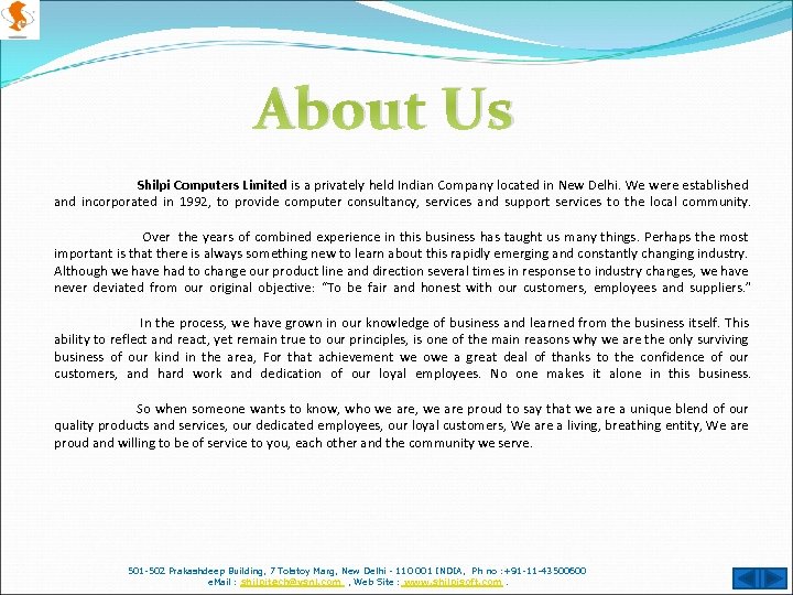 About Us Shilpi Computers Limited is a privately held Indian Company located in New