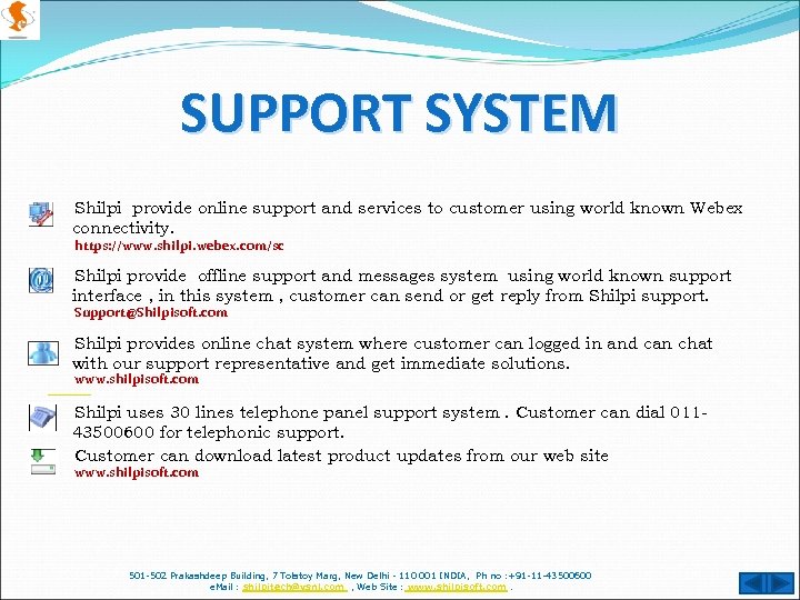 SUPPORT SYSTEM Shilpi provide online support and services to customer using world known Webex