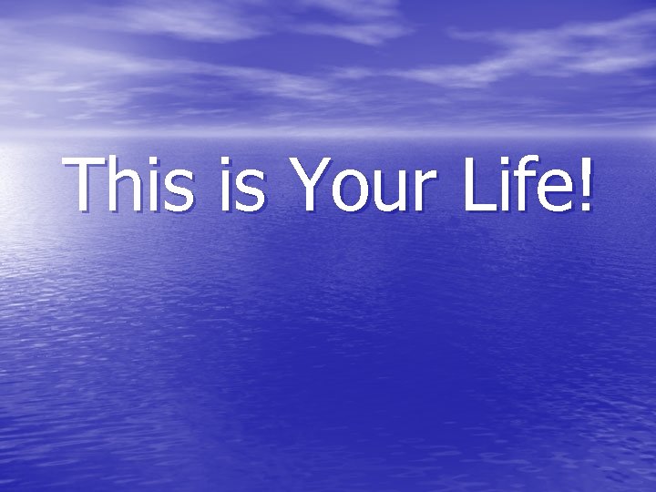 This is Your Life! 