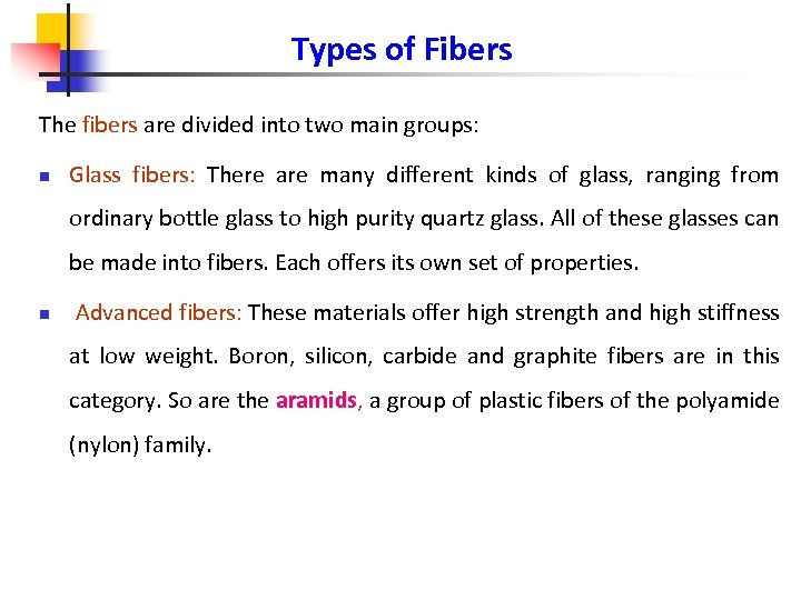 Types of Fibers The fibers are divided into two main groups: n Glass fibers: