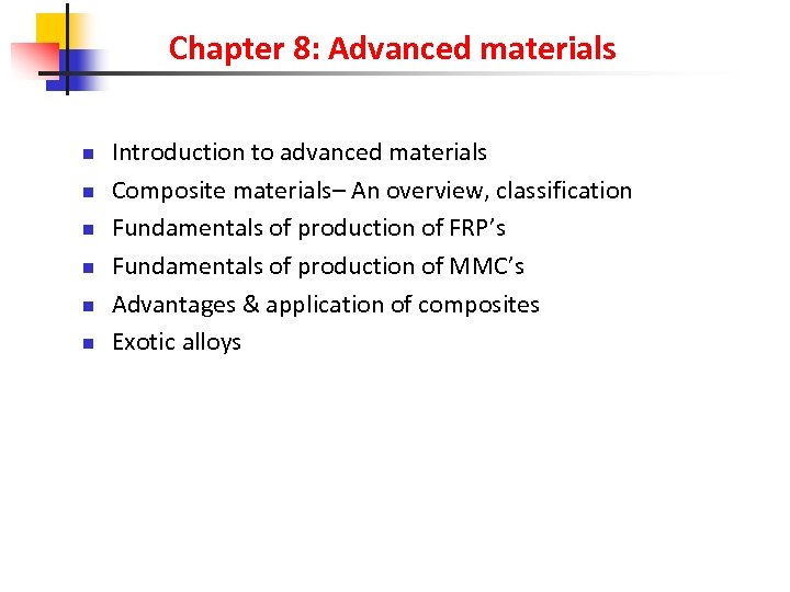 Chapter 8: Advanced materials n n n Introduction to advanced materials Composite materials– An