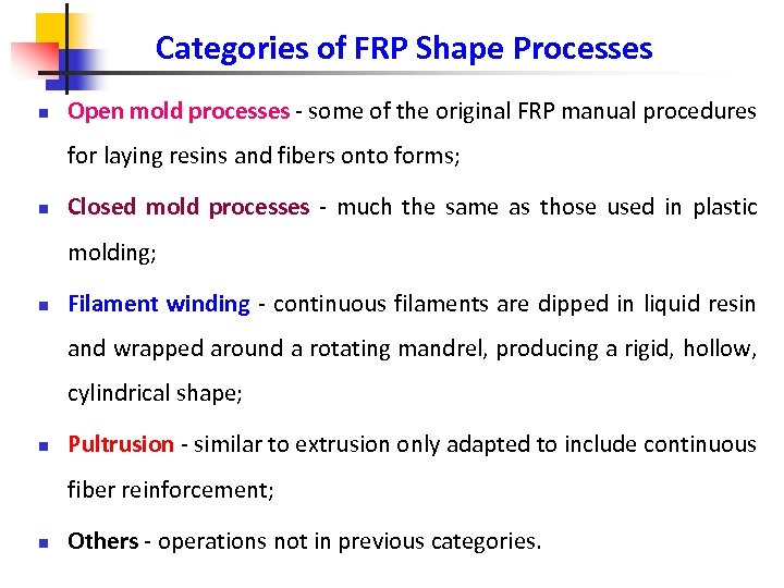 Categories of FRP Shape Processes n Open mold processes - some of the original