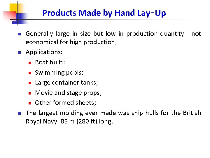 Products Made by Hand Lay‑Up n n n Generally large in size but low