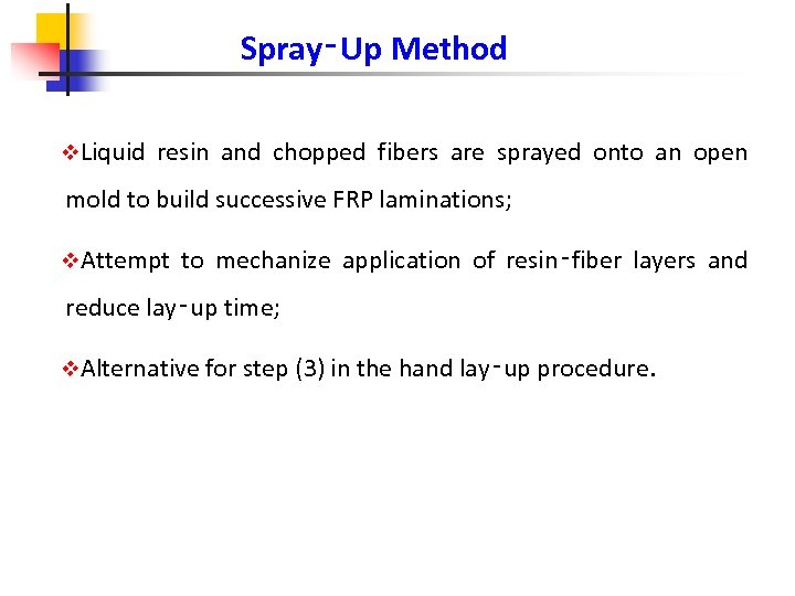 Spray‑Up Method v. Liquid resin and chopped fibers are sprayed onto an open mold