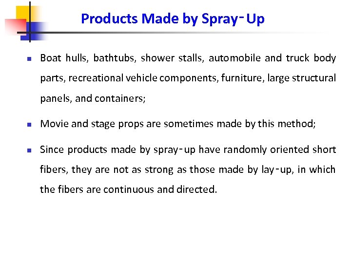 Products Made by Spray‑Up n Boat hulls, bathtubs, shower stalls, automobile and truck body