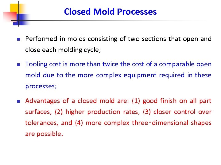 Closed Mold Processes n Performed in molds consisting of two sections that open and