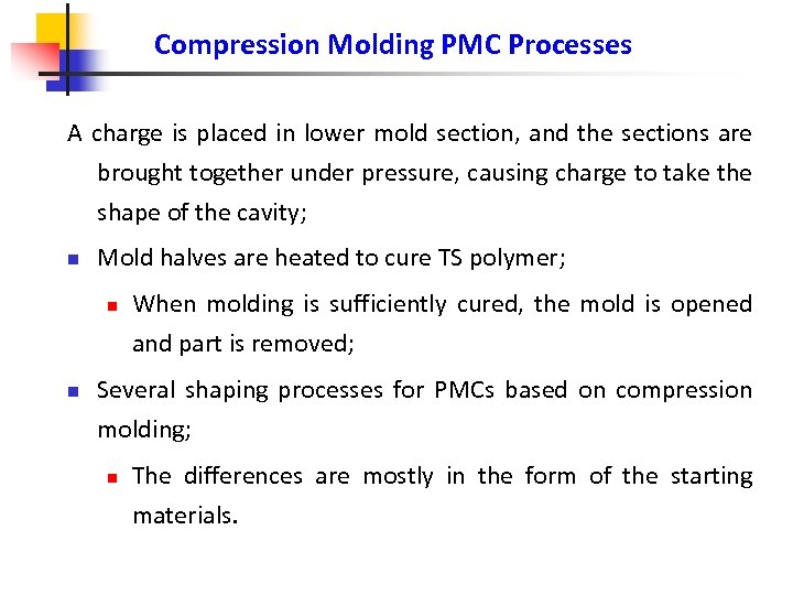 Compression Molding PMC Processes A charge is placed in lower mold section, and the