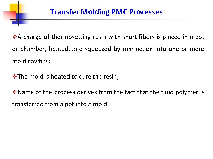 Transfer Molding PMC Processes v. A charge of thermosetting resin with short fibers is