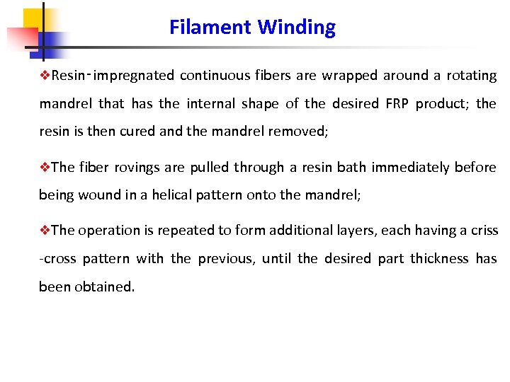 Filament Winding v. Resin‑impregnated continuous fibers are wrapped around a rotating mandrel that has
