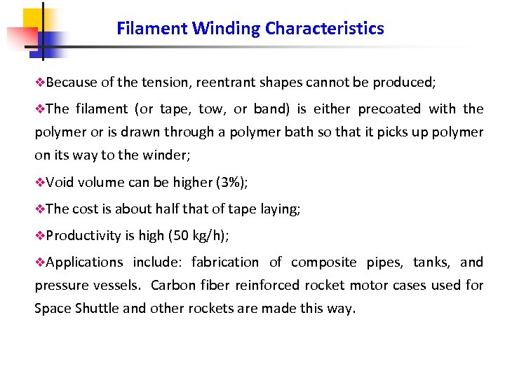 Filament Winding Characteristics v. Because of the tension, reentrant shapes cannot be produced; v.