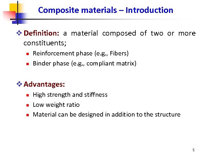 Composite materials – Introduction v Definition: a material composed of two or more constituents;