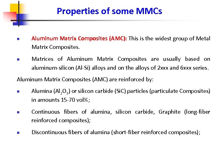Properties of some MMCs n n Aluminum Matrix Composites (AMC): This is the widest