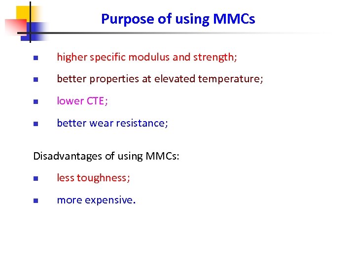 Purpose of using MMCs n higher specific modulus and strength; n better properties at
