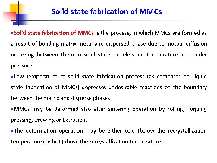 Solid state fabrication of MMCs n Solid state fabrication of MMCs is the process,
