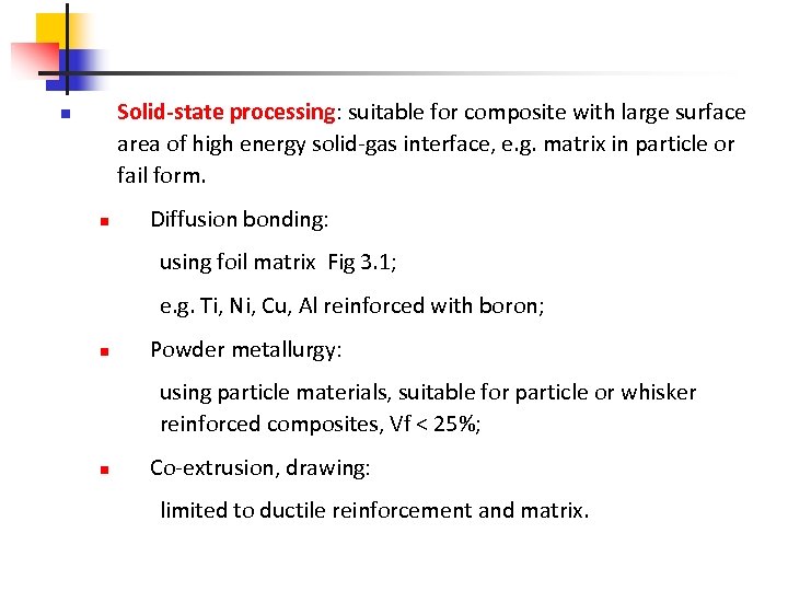Solid-state processing: suitable for composite with large surface area of high energy solid-gas interface,