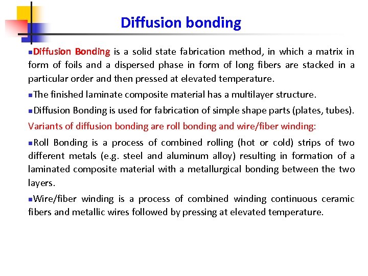 Diffusion bonding Diffusion Bonding is a solid state fabrication method, in which a matrix