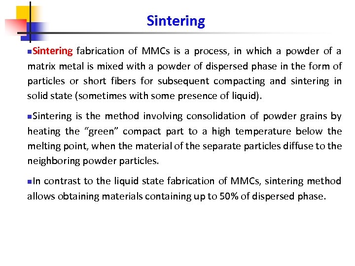 Sintering fabrication of MMCs is a process, in which a powder of a matrix