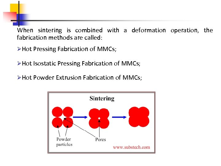 When sintering is combined with a deformation operation, the fabrication methods are called: ØHot
